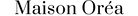 Maison Oréa - Accueil